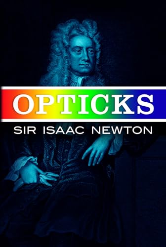 Opticks: Or a Treatise of the Reflections Inflections and Colours of Light (Dover Books on Physics) von Dover Publications